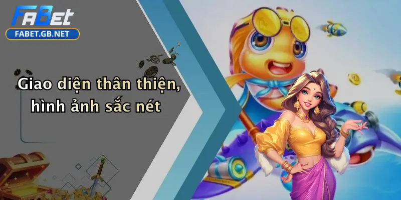 Bắn cá FABET 1 Giao diện thân thiện, hình ảnh sắc nét