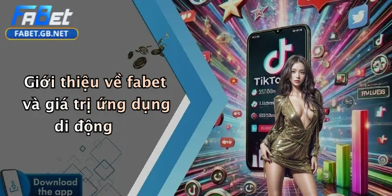 Tải App FABET: Đặt Cược Thể Thao, Casino, Tài Xỉu Siêu Hấp Dẫn 1 Giới thiệu về fabet và giá trị ứng dụng di động