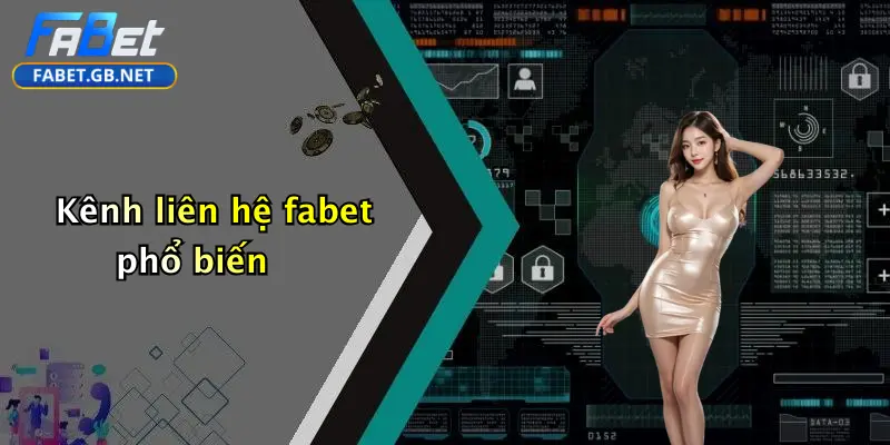 Liên hệ FABET 1 Kênh liên hệ fabet phổ biến