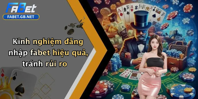 Đăng Nhập FABET: Hành Trình An Toàn Trải Nghiệm Giải Trí Đỉnh Cao 4 Kinh nghiệm đăng nhập fabet hiệu quả, tránh rủi ro