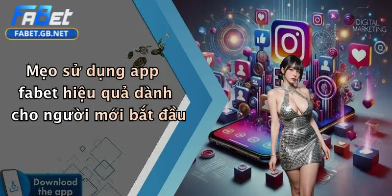 Tải App FABET: Đặt Cược Thể Thao, Casino, Tài Xỉu Siêu Hấp Dẫn 4 Mẹo sử dụng app fabet hiệu quả dành cho người mới bắt đầu