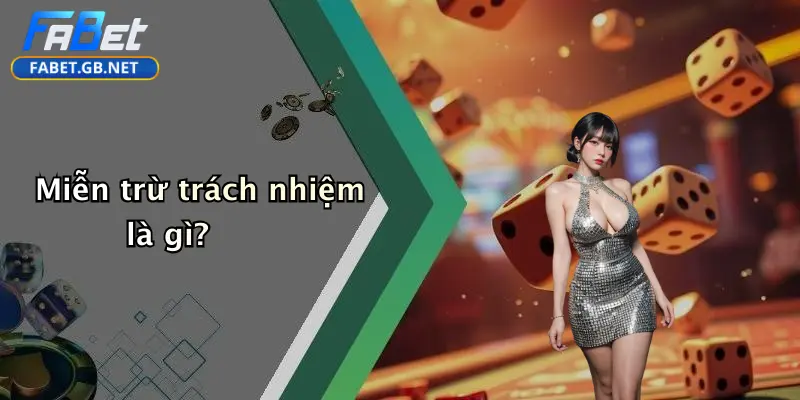 Miễn trừ trách nhiệm là gì?