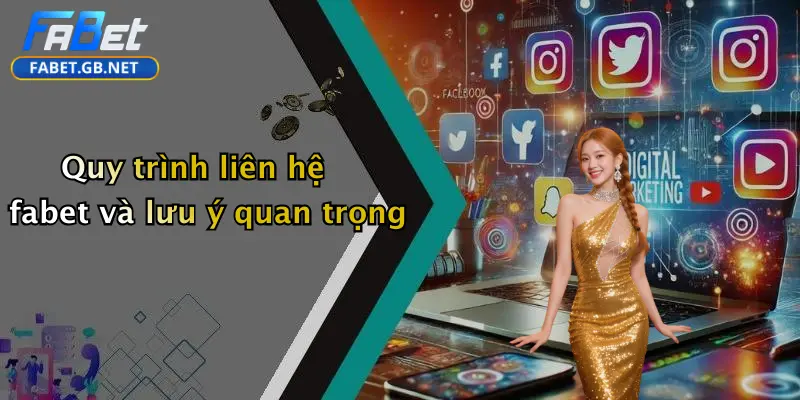 Liên hệ FABET 3 Quy trình liên hệ fabet và lưu ý quan trọng