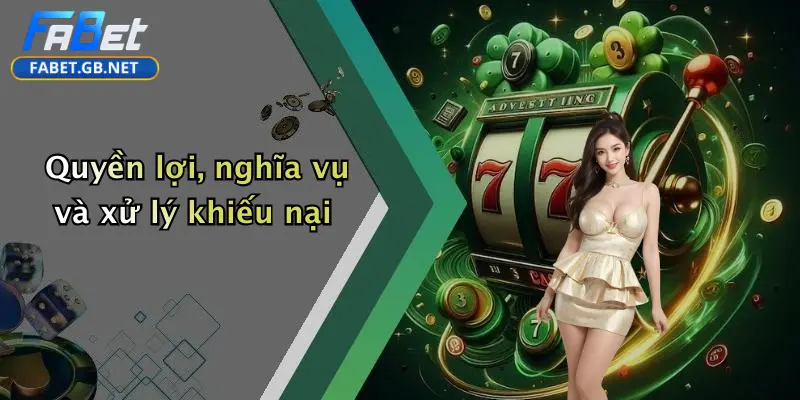 Điều khoản và điều kiện 4 Quyền lợi, nghĩa vụ và xử lý khiếu nạiQuyền lợi, nghĩa vụ và xử lý khiếu nại